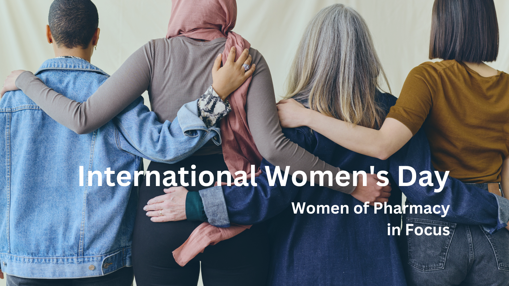 Four women embracing, turned away from the camera, overlaid with text 'International Women's Day. Women of Pharmacy in Focus'.